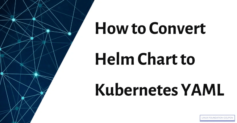 How to Convert Helm Chart to Kubernetes YAML